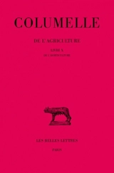De l'agriculture. Vol. 10. De l'horticulture : livre X - Columelle