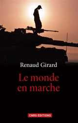 Le monde en marche - Renaud Girard