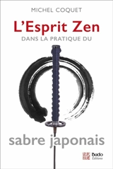 L'esprit zen dans la pratique du sabre japonais - Michel Coquet