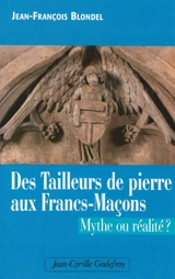 Des tailleurs de pierre aux francs-maçons : mythe ou réalité ? - Jean-François Blondel