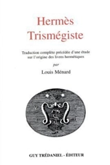 Oeuvres. Etude sur l'origine des livres hermétiques - Hermès Trismégiste