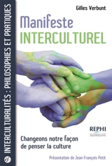 Manifeste interculturel : changeons notre façon de penser la culture - Gilles Verbunt