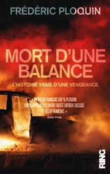 Mort d'une balance : l'histoire vraie d'une vengeance - Frédéric Ploquin