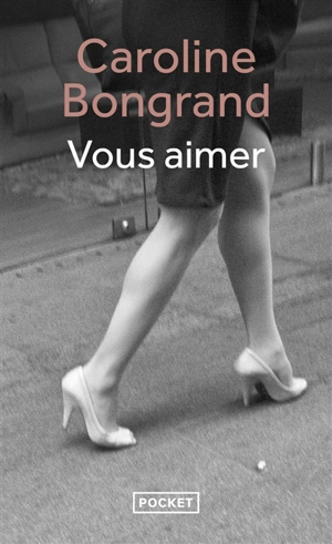 Vous aimer - Caroline Bongrand