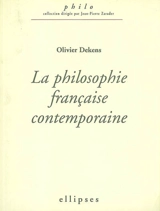La philosophie française contemporaine (1960-2005) - Olivier Dekens