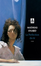 La perfection du tir - Mathias Enard
