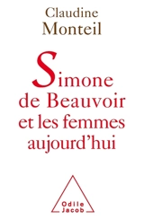 Simone de Beauvoir et les femmes aujourd'hui - Claudine Monteil
