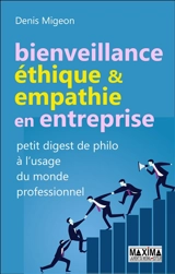Bienveillance, éthique & empathie en entreprise : petit digest de philo à l'usage du monde professionnel - Denis Migeon