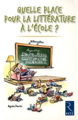 Quelle place pour la littérature à l'école ? - Agnès Perrin