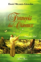 François des oiseaux, --Claire et le soleil : le secret d'Assise - Daniel Meurois
