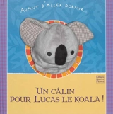 Un câlin pour Lucas le koala ! : avant d'aller dormir... - Claire Trévise