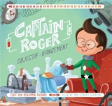 Captain Roger. Vol. 3. Objectif : rangement - Benjamin Richard