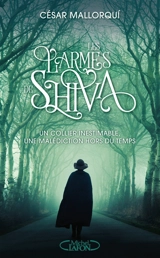 Les larmes de Shiva : un collier inestimable, une malédiction hors du temps - César Mallorqui
