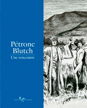 Pétrone-Blutch : une rencontre - Blutch
