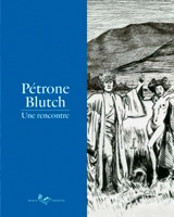 Pétrone-Blutch : une rencontre - Blutch