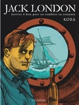 Jack London : arriver à bon port ou sombrer en essayant - Koza