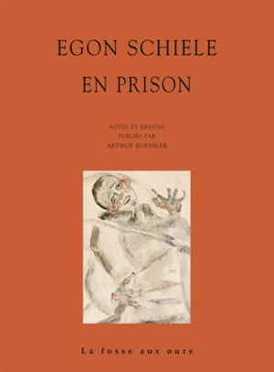 Egon Schiele en prison - Egon Schiele