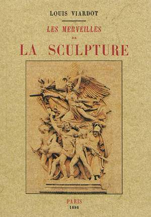 Les merveilles de la sculpture - Louis Viardot