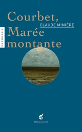 Courbet, Marée montante : une lecture de Gustave Courbet, Marée montante, 1860, Château-musée de Boulogne-sur-Mer - Claude Minière
