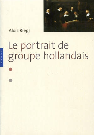 Le portrait de groupe hollandais - Aloïs Riegl