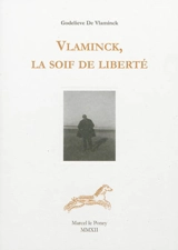Vlaminck, la soif de liberté : témoignage - Godelieve de Vlaminck