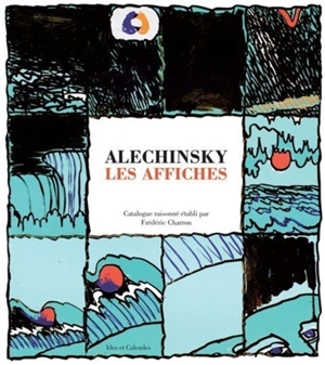 Alechinsky : les affiches - Frédéric Charron