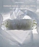 Ferran Adrià, l'art des mets : un philosophe à elBulli - Jean-Paul Jouary