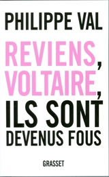 Reviens, Voltaire, ils sont devenus fous - Philippe Val