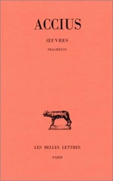 Oeuvres : fragments - Lucius Accius