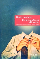 L'entrée du Christ à Bruxelles (en l'année 2000 et quelques) - Dimitri Verhulst