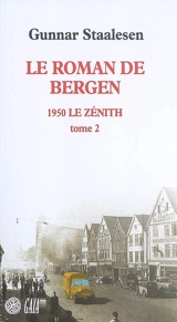 Le roman de Bergen. 1950, le zénith. Vol. 2 - Gunnar Staalesen