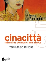 Cinacittà : mémoire de mon crime atroce - Tommaso Pincio