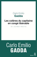 Les colères du capitaine en congé libérable : et autres récits - Carlo Emilio Gadda