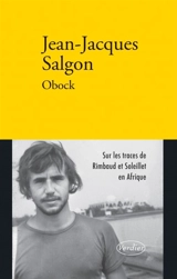 Obock : Rimbaud et Soleillet en Afrique : récit - Jean-Jacques Salgon