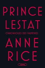 Les chroniques des vampires. Prince Lestat - Anne Rice