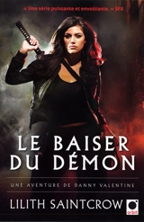 Une aventure de Danny Valentine. Le baiser du démon - Lilith Saintcrow
