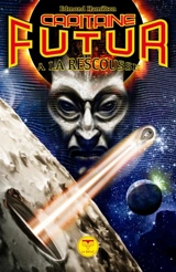 Capitaine Futur. Vol. 2. A la rescousse - Edmond Hamilton