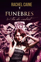 Funèbres. Vol. 3. Fin de contrat - Rachel Caine