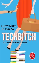 Techbitch : elle veut prendre sa place - Lucy Sykes