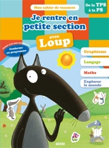 Je rentre en petite section avec Loup : de la TPS à la PS, 2-3 ans - Orianne Lallemand
