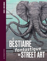 Le bestiaire fantastique du street art - Chrixcel