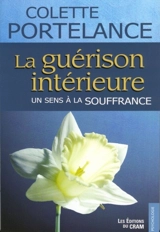 La guérison intérieure : un sens à la souffrance - Colette Portelance