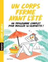 Un corps ferme avant l'été : un programme complet pour muscler sa silhouette ! - Julie Ferrez