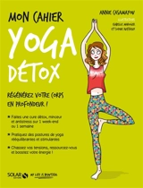 Mon cahier yoga détox : régénérez votre corps en profondeur ! - Annie Casamayou
