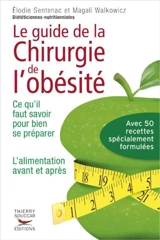 Le guide pratique de la chirurgie de l'obésité : ce qu'il faut savoir pour bien se préparer : l'alimentation avant et après - Elodie Sentenac