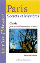 Paris, secrets et mystères : guide par arrondissements et rues - Richard Khaitzine