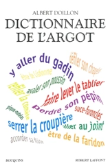 Dictionnaire de l'argot : l'argent, la santé, le sexe, le sport, la violence - Albert Doillon