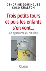 Trois petits tours et puis les enfants s'en vont... : le syndrome du nid vide - Cendrine Dominguez