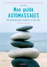 Mon guide automassages : 80 automassages relaxation et bien-être - Yves Bligny