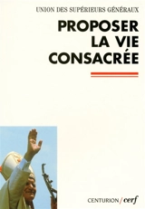 Proposer la vie consacrée : lectures de l'exhortation apostolique Vita consecrata du pape Jean-Paul II